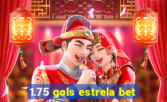 1.75 gols estrela bet